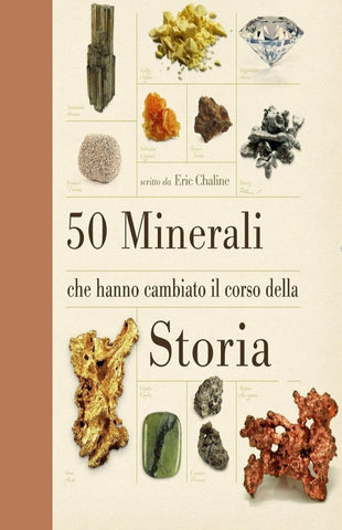 50 minerali che hanno cambiato il corso storia