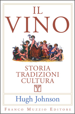 Il Vino. Storia, tradizioni, cultura