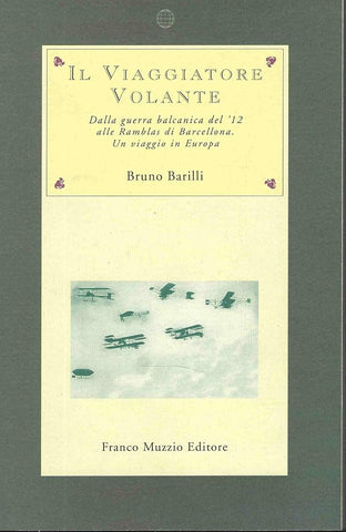 Il viaggiatore volante. Dalla guerra balcanica del '12 alle Ramblas di Barcellona. Un viaggio in Europa